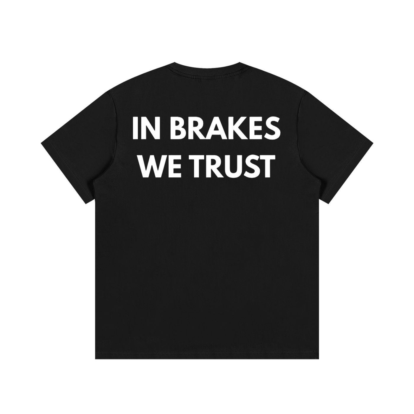 "Trust In Brakes Cotton T-Shirt."